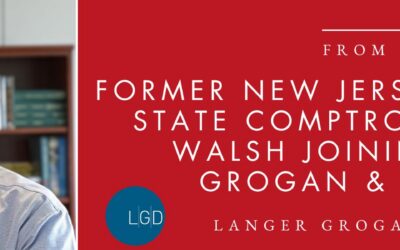 Former New Jersey Acting State Comptroller Kevin Walsh Joining Langer Grogan & Diver P.C.
